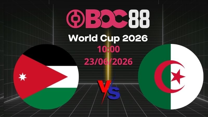 Soi Kèo Jordan vs Algeria | 10:00 23/06/2026 – World Cup 2026