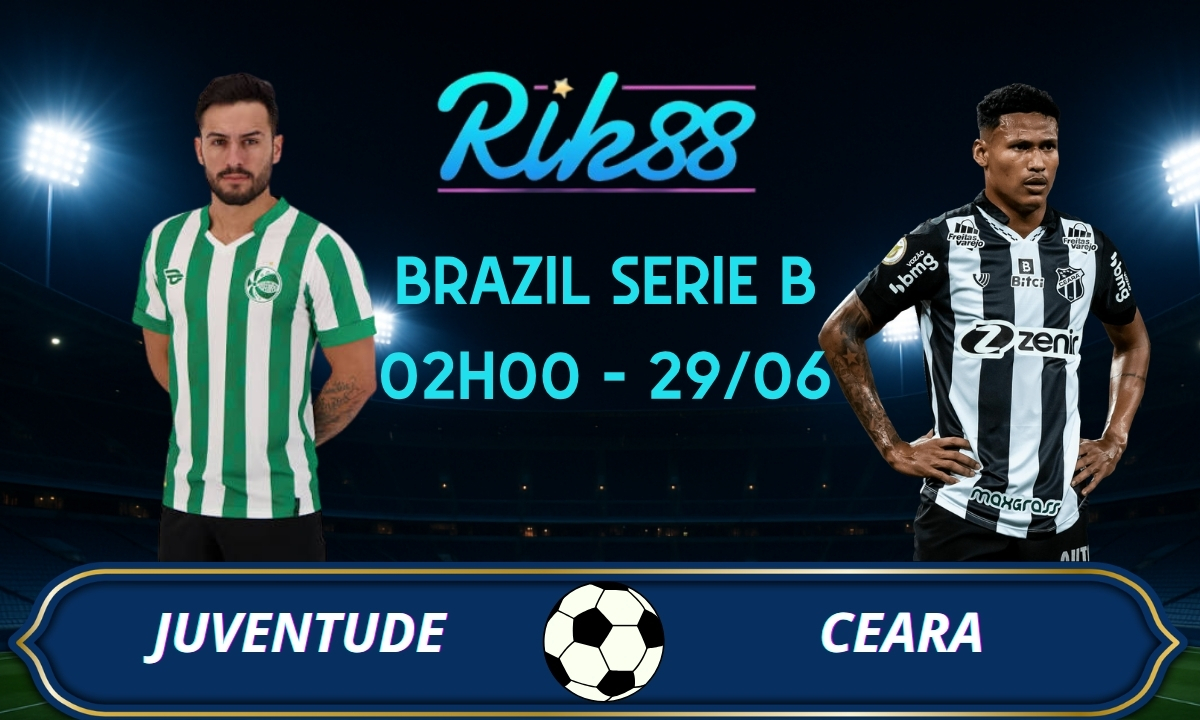 Soi kèo Juventude vs Ceara - 02h00 ngày 29/06/2026 - Brazil Serie B