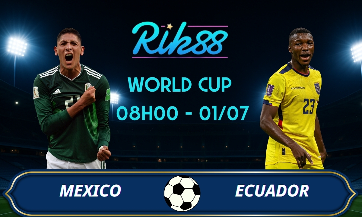 Soi kèo Mexico vs Ecuador - 08h00 ngày 01/07/2026 - World Cup