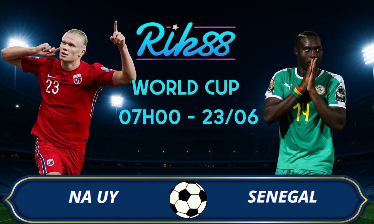 Soi kèo Na Uy vs Senegal – 07h00 ngày 23/06/2026 – World Cup