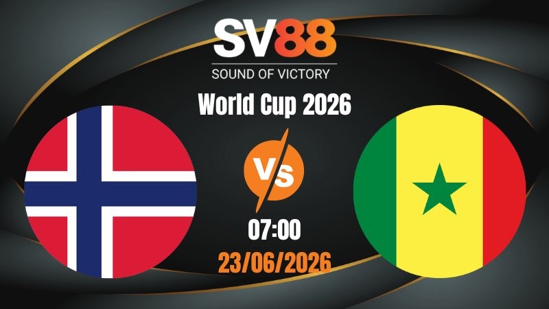 Soi Kèo Na Uy vs Senegal 07:00 23/06/2026 | World Cup 2026