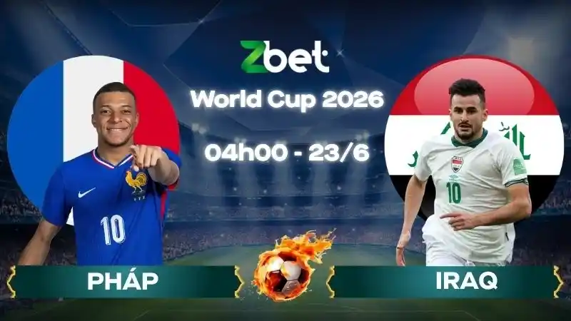 Nhận định soi kèo Pháp vs Iraq – 04h00 23/06/2026 – World Cup 2026