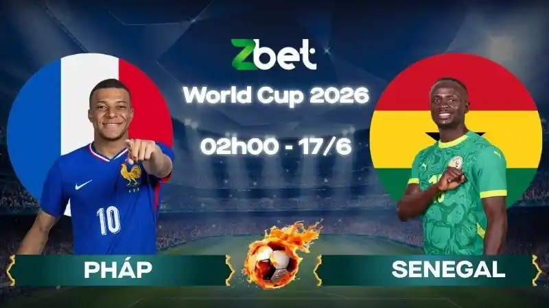 Nhận định soi kèo Pháp vs Senegal – 02h00 17/06/2026 – World Cup 2026