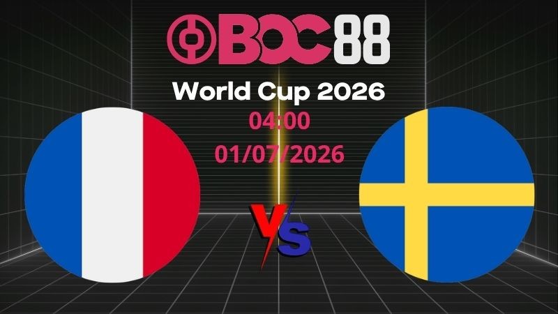 Soi Kèo Pháp vs Thụy Điển | 04:00 01/07/2026 - World Cup 2026
