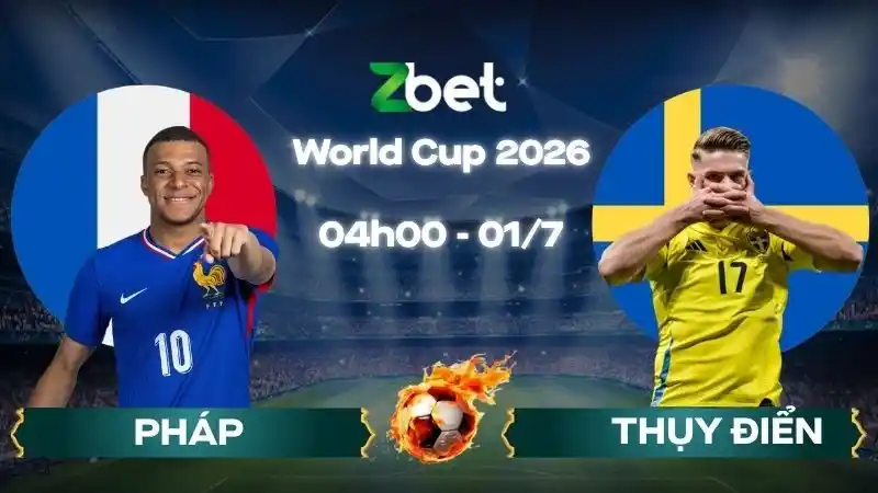 Nhận định soi kèo Pháp vs Thụy Điển - 04h00 01/07/2026 - World Cup 2026
