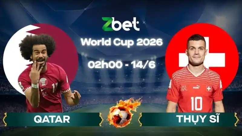 Nhận định soi kèo Qatar vs Thụy Sĩ – 02h00 14/06/2026 – World Cup 2026