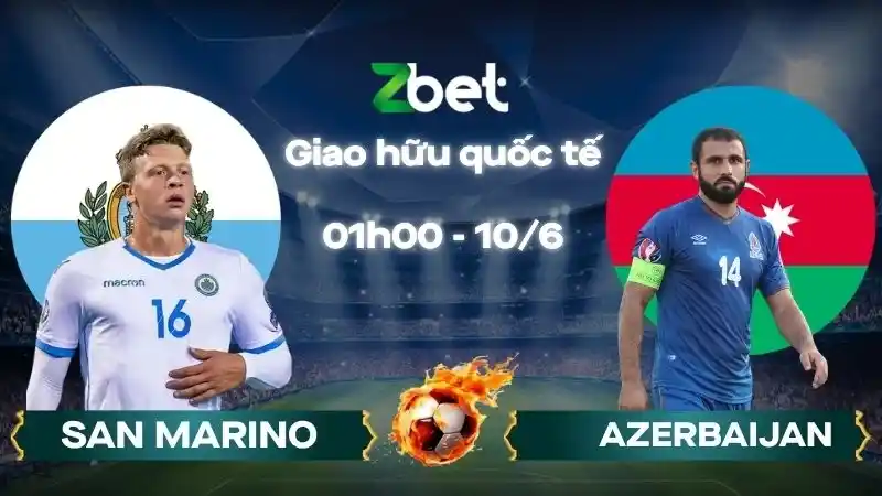 Nhận định soi kèo San Marino vs Azerbaijan – 01h00 10/06/2026 – Giao hữu quốc tế