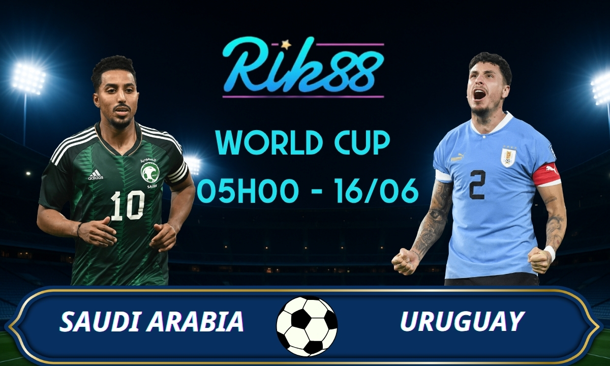 Soi kèo Saudi Arabia vs Uruguay – 05h00 ngày 16/06/2026 – World Cup