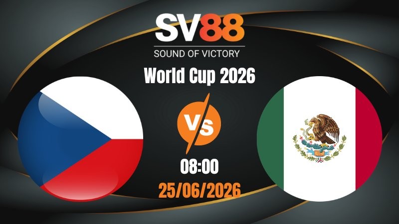 Soi Kèo Séc vs Mexico 08:00 25/06/2026 | World Cup 2026