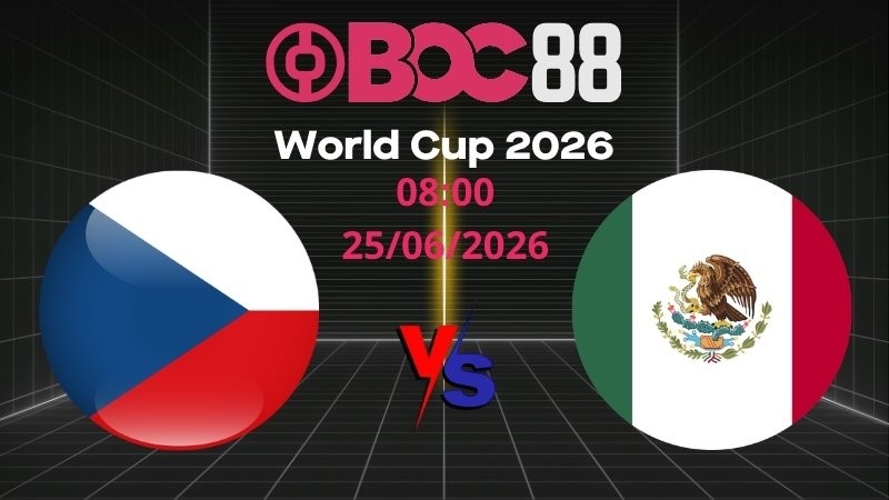 Soi Kèo Séc vs Mexico | 08:00 25/06/2026 – World Cup 2026