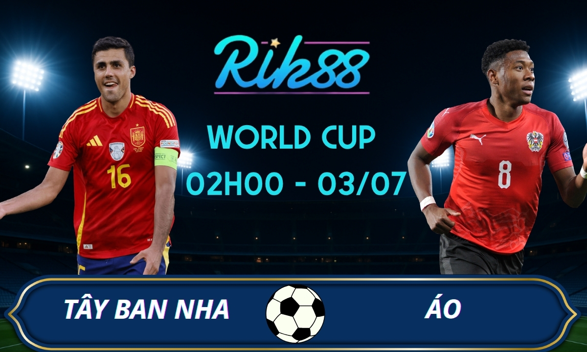 Soi kèo Tây Ban Nha vs Áo - 02h00 ngày 03/07/2026 - World Cup