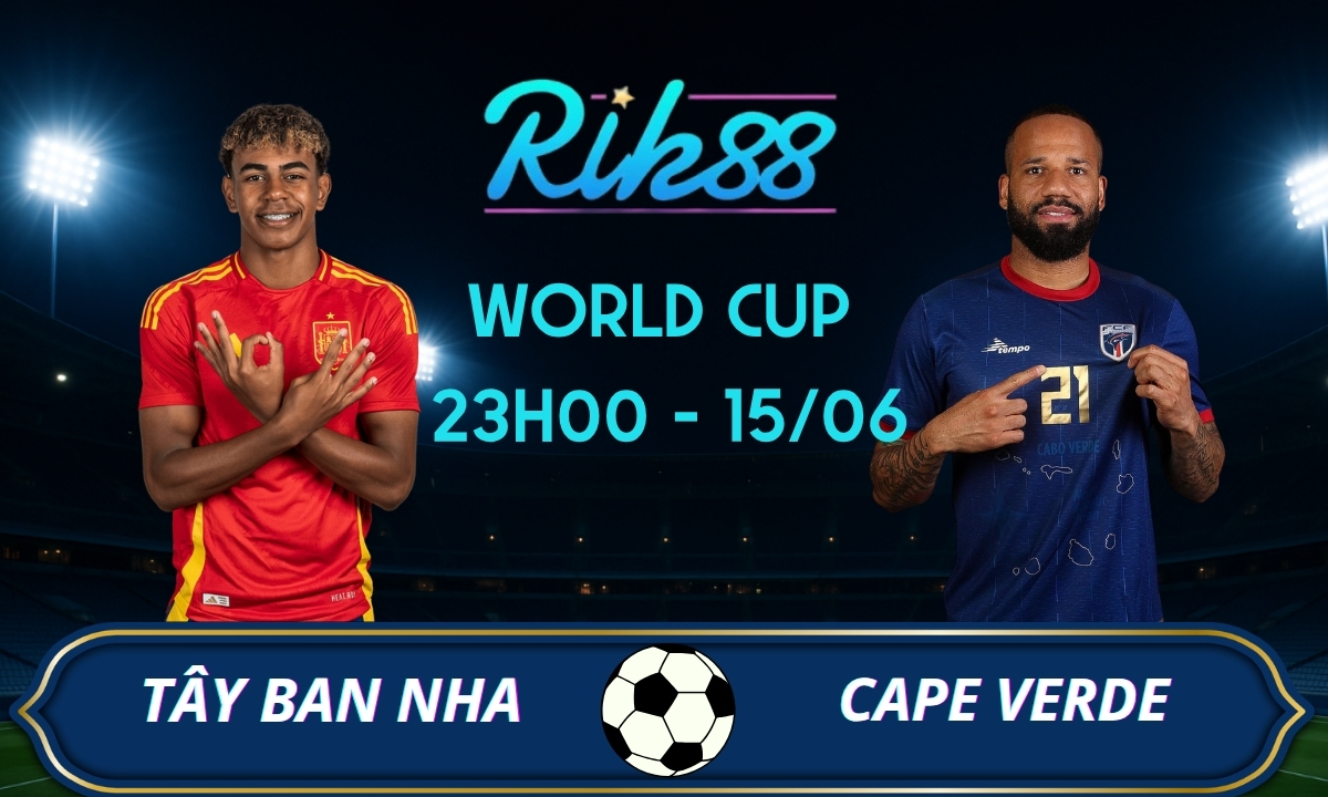 Soi kèo Tây Ban Nha vs Cape Verde – 23h00 ngày 15/06/2026 – World Cup