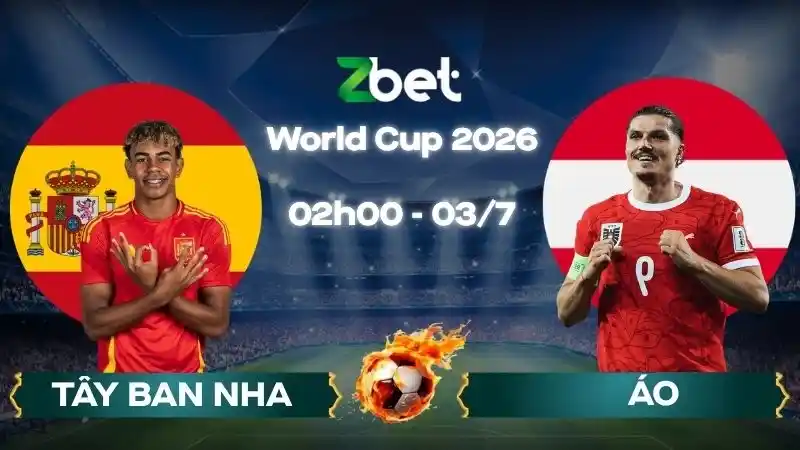 Nhận định soi kèo Tây Ban Nha vs Áo - 02h00 03/07/2026 - World Cup 2026