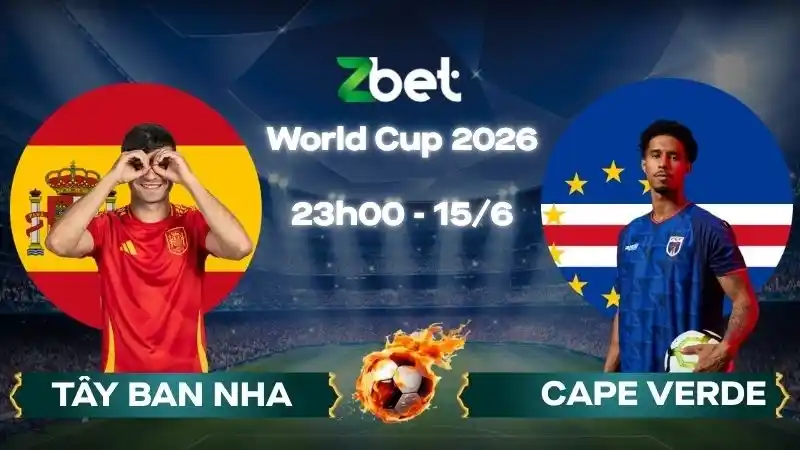 Nhận định soi kèo Tây Ban Nha vs Cape Verde – 23h00 15/06/2026 – World Cup 2026