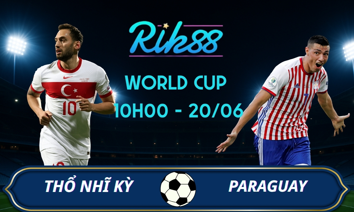 Soi kèo Thổ Nhĩ Kỳ vs Paraguay – 10h00 ngày 20/06/2026 – World Cup