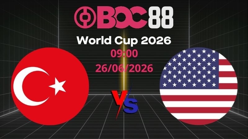 Soi Kèo Thổ Nhĩ Kỳ vs Mỹ | 09:00 26/06/2026 – World Cup 2026