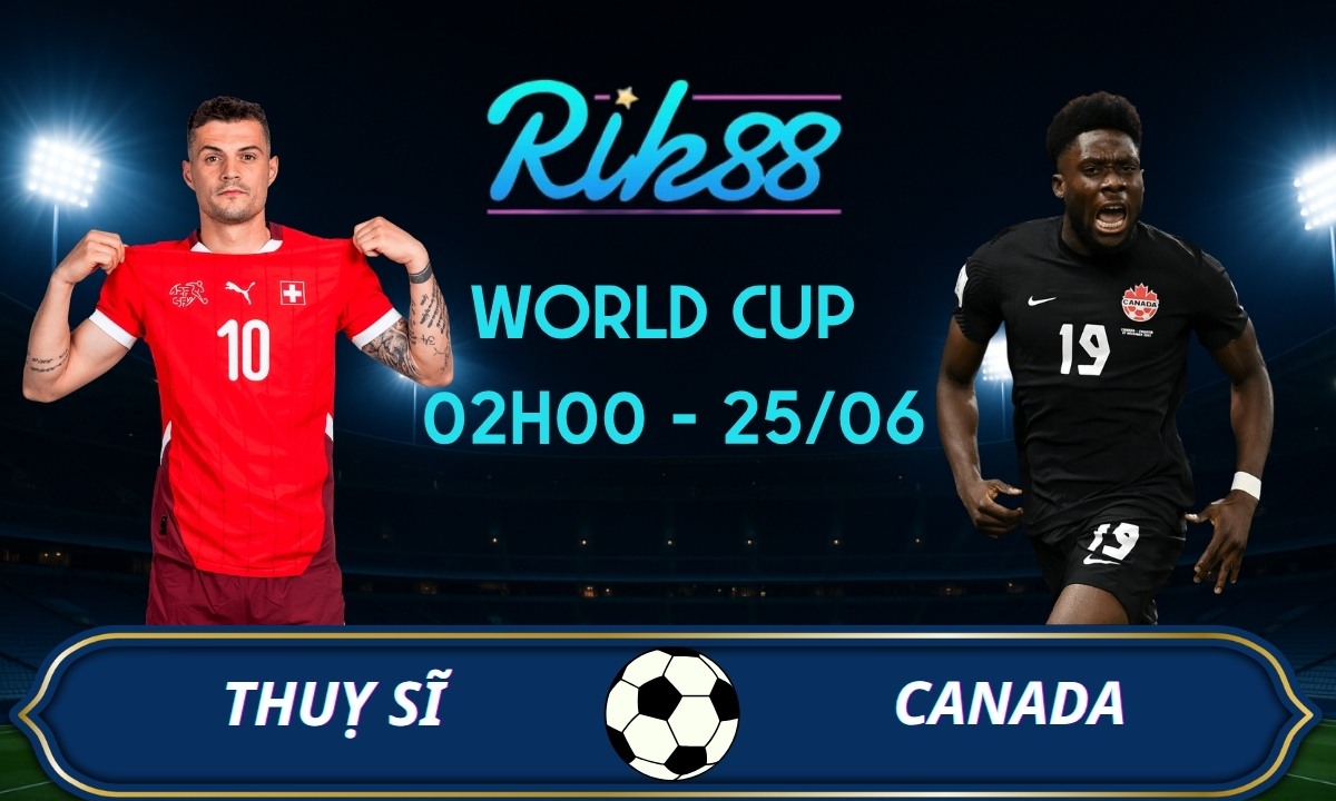 Soi kèo Thụy Sĩ vs Canada – 02h00 ngày 25/06/2026 – World Cup