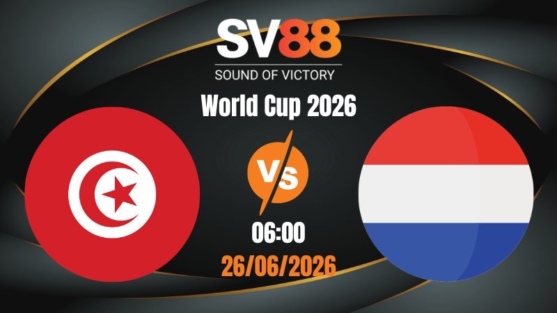 Soi Kèo Tunisia vs Hà Lan 06:00 26/06/2026 | World Cup 2026