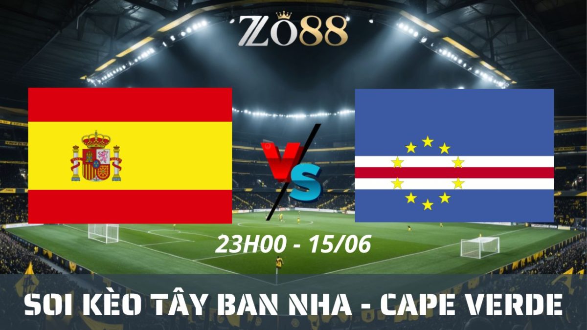 Soi kèo nhà cái Tây Ban Nha – Cape Verde 15/06/2026 23h00 World Cup