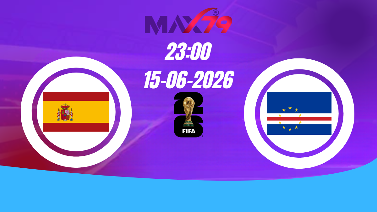 Soi kèo Tây Ban Nha vs Cape Verde | 23h00 – 15/06/2026 – World Cup