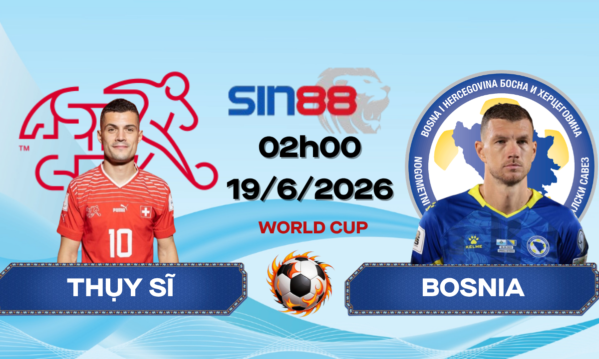 Soi kèo bóng đá Thụy Sĩ – Bosnia 02h00 ngày 19/06/2026 – World Cup