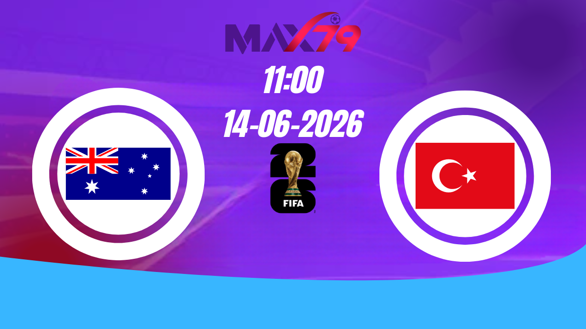 Soi kèo Úc vs Thổ Nhĩ Kỳ | 11h00 – 14/06/2026 – World Cup