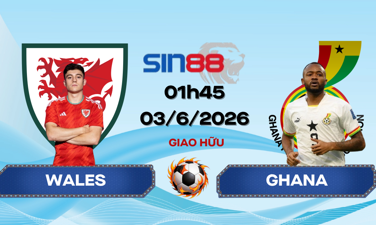 Soi kèo bóng đá Wales – Ghana 01h45 ngày 03/06/2026 – Giao hữu