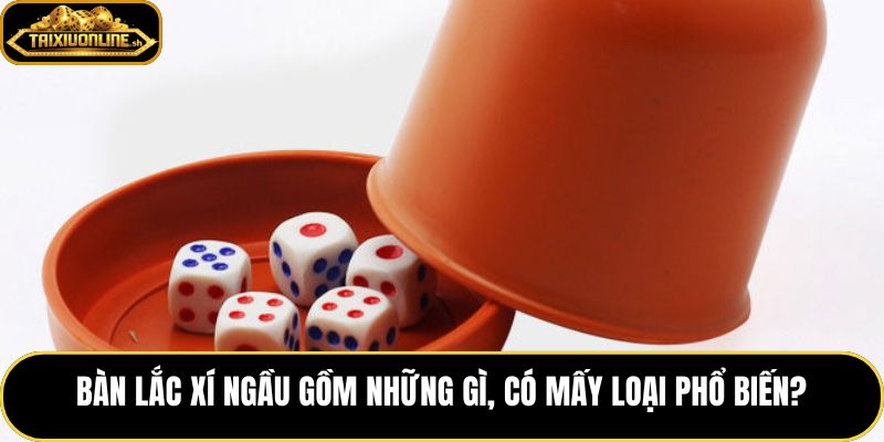 Bàn lắc xí ngầu trọn bộ và các loại phổ biến