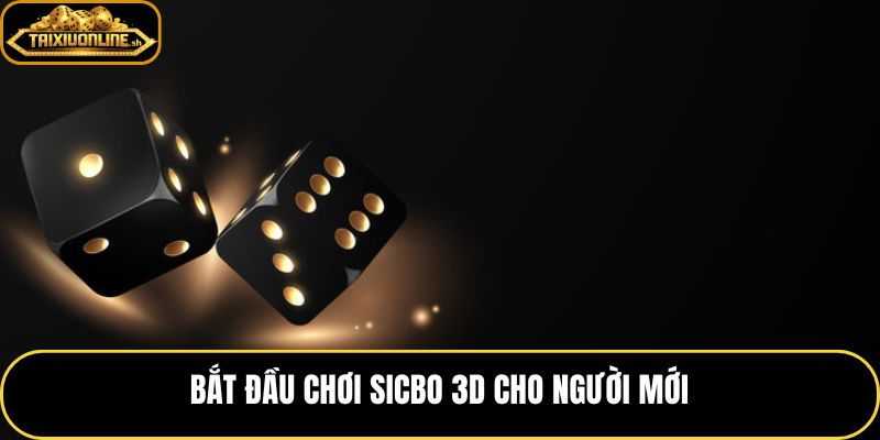Game Sicbo 3D luật dễ nhớ và cửa Tài Xỉu