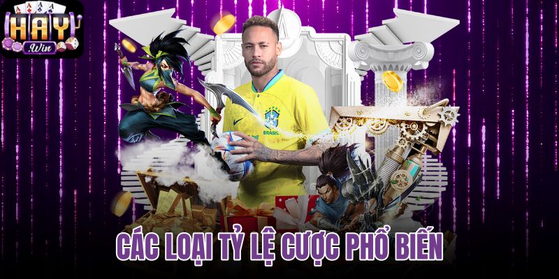 Các loại tỷ lệ cược phổ biến