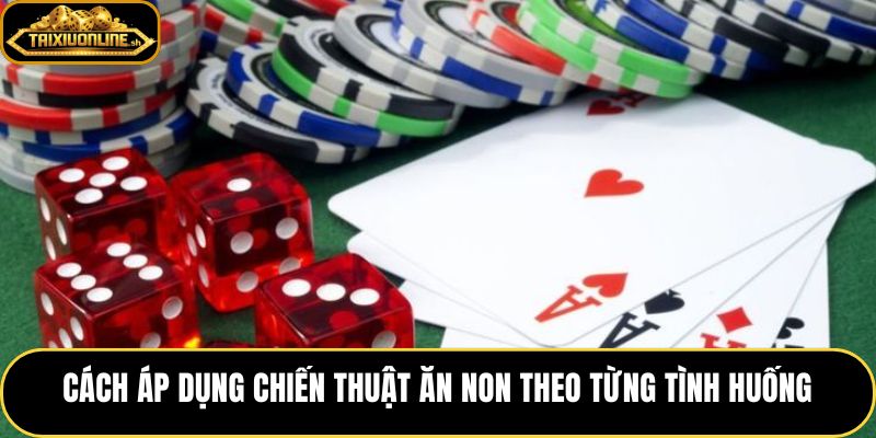 Chiến thuật ăn non xử lý theo 5 tình huống cụ thể tại bàn cược