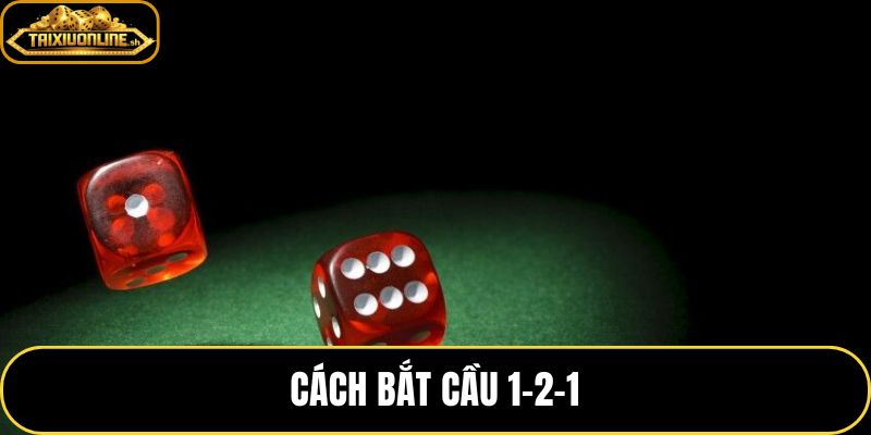 Cách Bắt Cầu 1-2-1: Nhận Biết Nhịp, Áp Dụng Từng Bước
