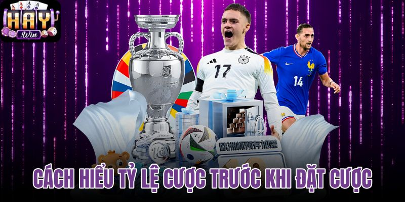 Cách hiểu tỷ lệ cược trước khi đặt cược