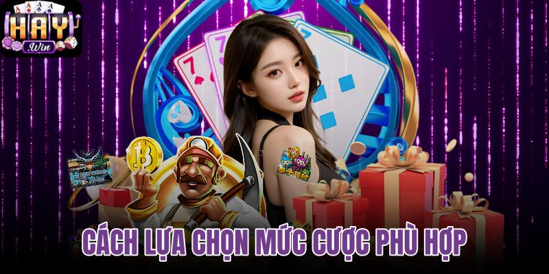 Cách lựa chọn mức cược phù hợp