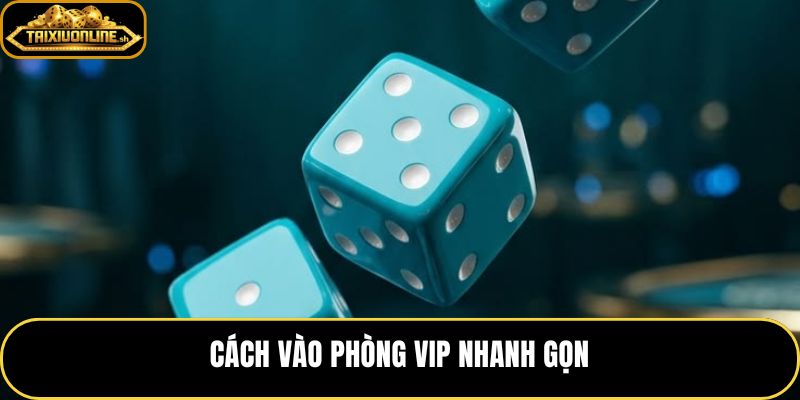 Tài xỉu sảnh VIP với đường vào gọn và chọn bàn nhanh