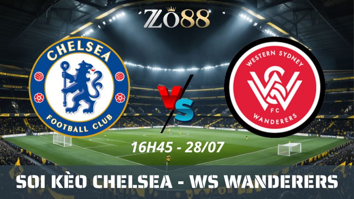 Soi kèo nhà cái Chelsea – WS Wanderers 28/07/2026 16h45 Giao hữu