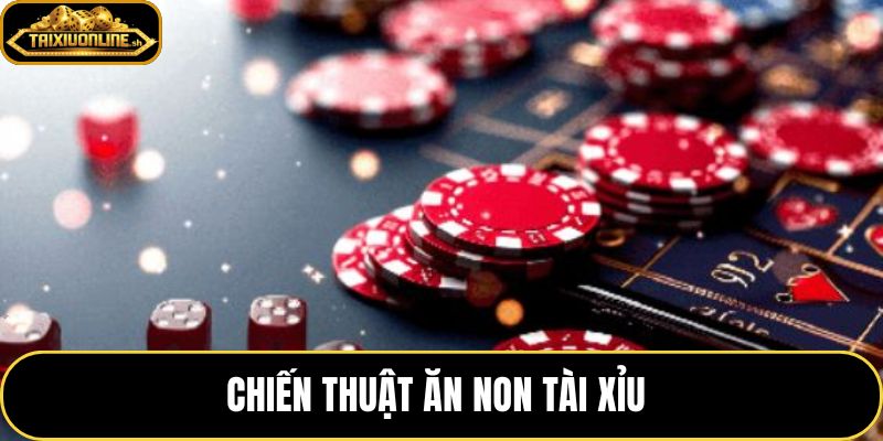 Chiến Thuật Ăn Non Tài Xỉu – Chốt Lời Sớm Giữ Tiền Thắng