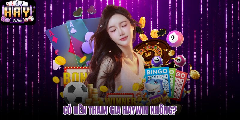 co-nen-tham-gia-haywin-khong