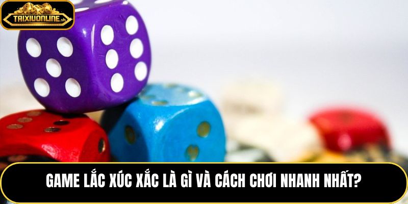 Game lắc xúc xắc cùng thao tác rung và xem kết quả nhanh