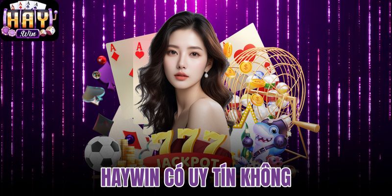 Haywin có uy tín không