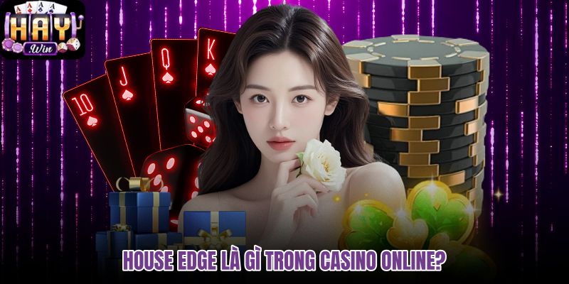 house-edge-la-gi-trong-casino-online