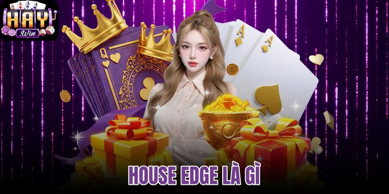 House Edge là gì