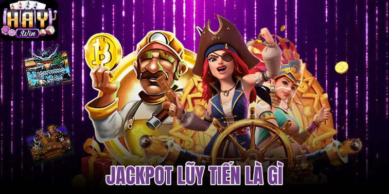 Jackpot lũy tiến là gì
