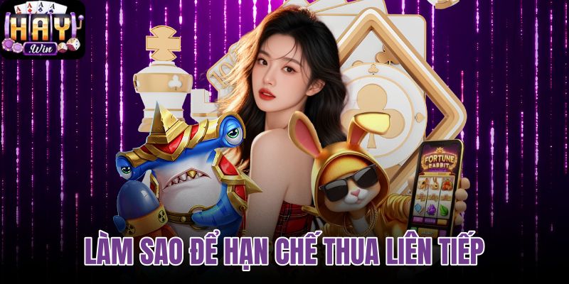 Làm sao để hạn chế thua liên tiếp