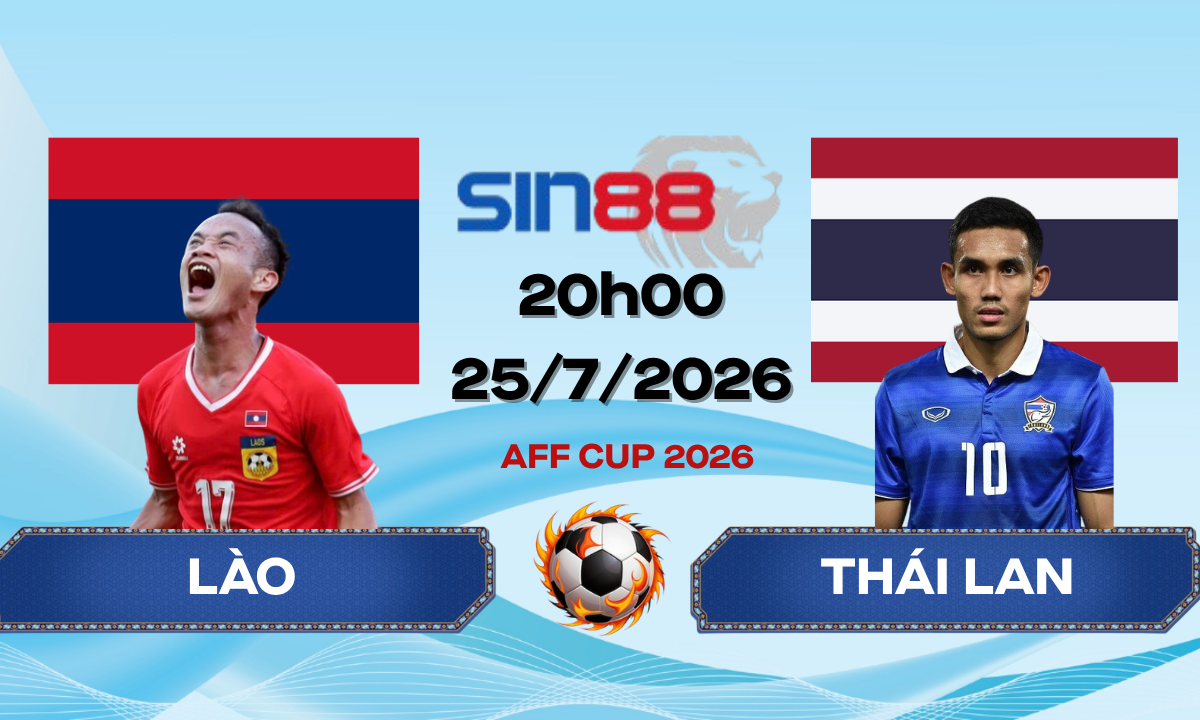 Soi kèo bóng đá Lào – Thái Lan 20h00 ngày 25/07/2026 – AFF CUP