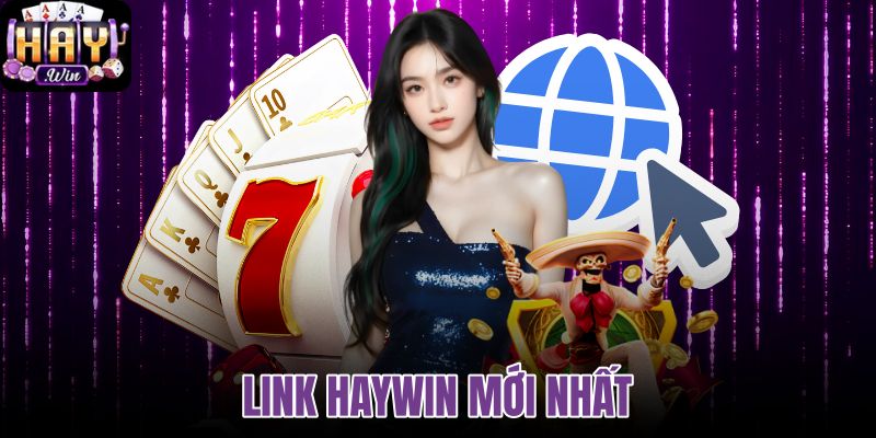 Link Haywin mới nhất