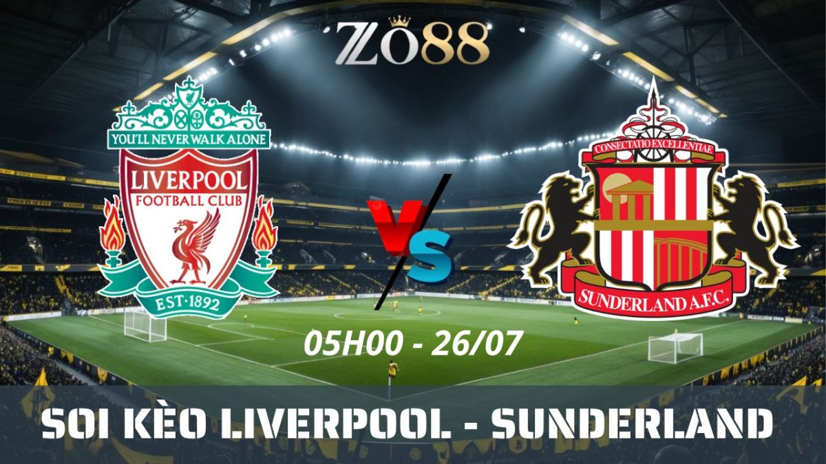 Soi kèo nhà cái Liverpool – Sunderland 26/07/2026 05h00 Giao hữu