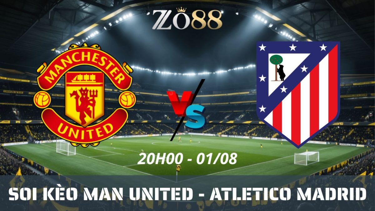 Soi kèo nhà cái Man United – Atletico Madrid 01/08/2026 20h00 Giao hữu