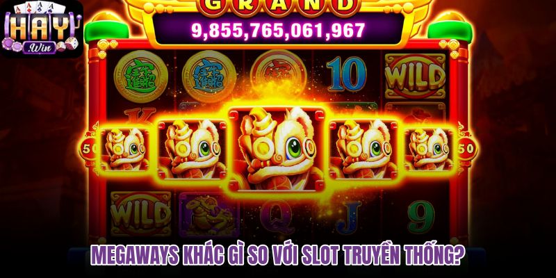 megaways-khac-gi-so-voi-slot-truyen-thong