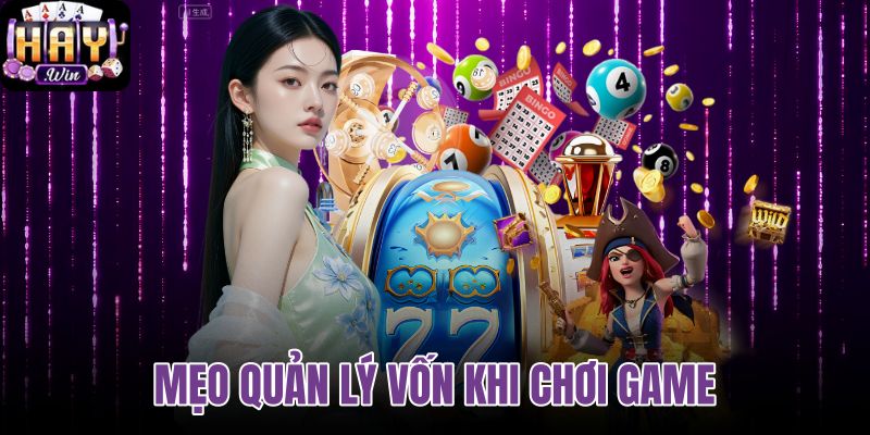 Mẹo quản lý vốn khi chơi game